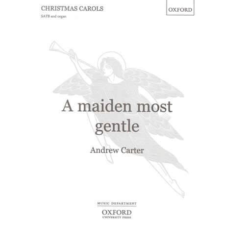 Andrew Carter A maiden most gentle (SATB)